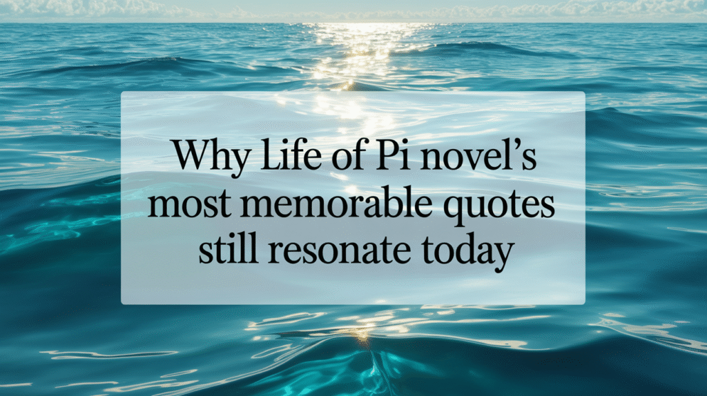 Why Life of Pi Novel's Most Memorable Quotes Still Resonate Today