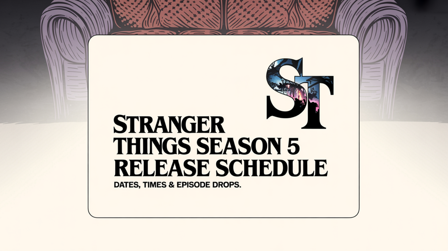 The Complete Release Schedule for Stranger Things Season 5 (Dates, Times & Episode Drops)