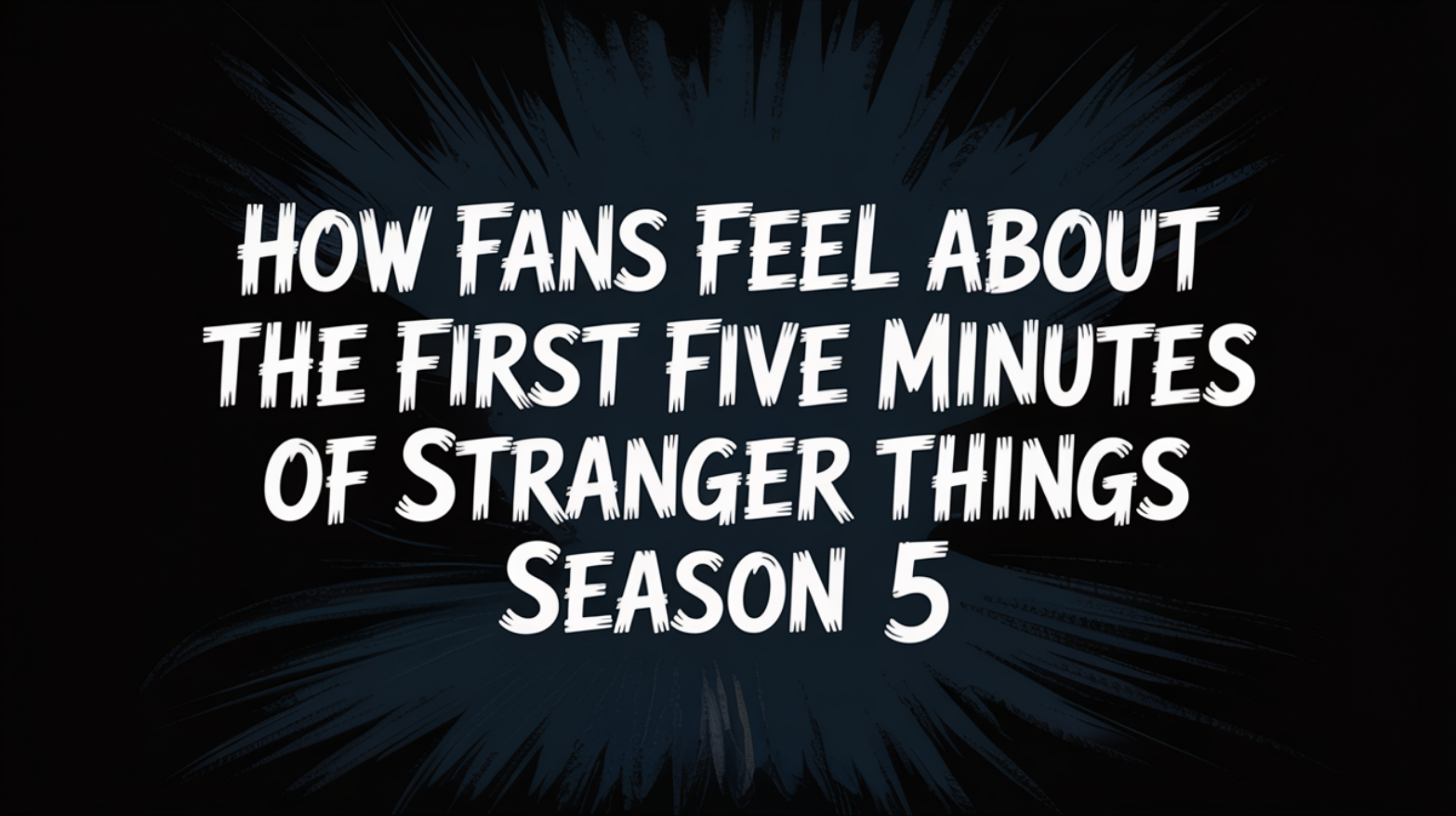 How Fans Feel About the First Five Minutes of Stranger Things Season 5