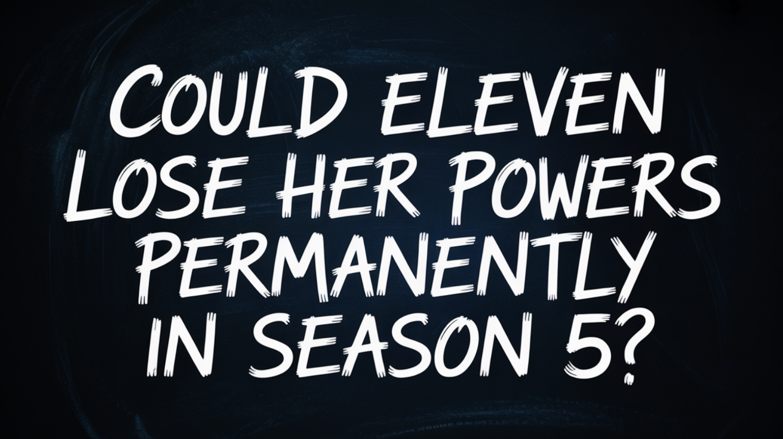Could Eleven Lose Her Powers Permanently in Season 5?