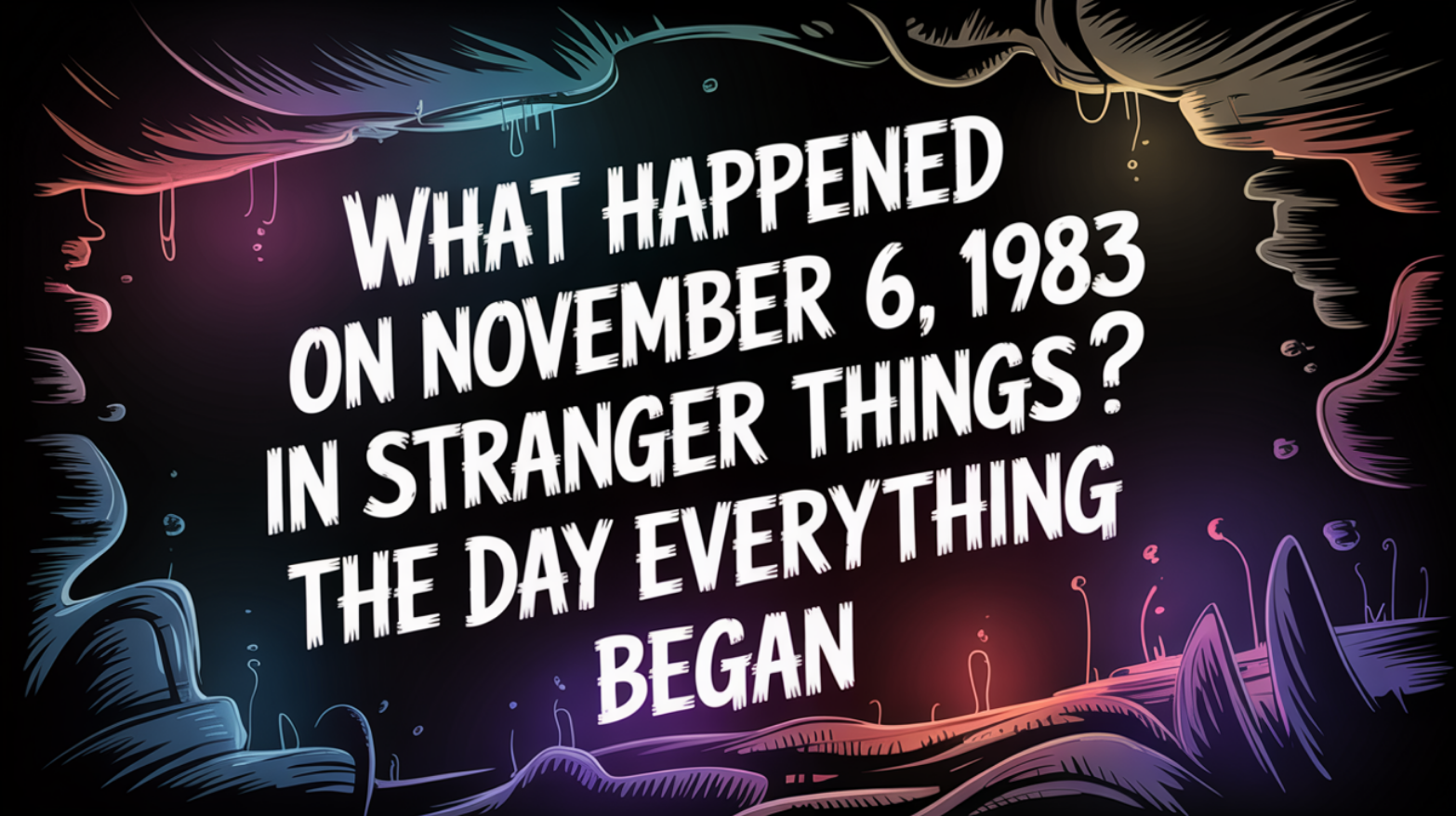 Abstract Image of What Happened on November 6, 1983 in Stranger Things? The Day Everything Began