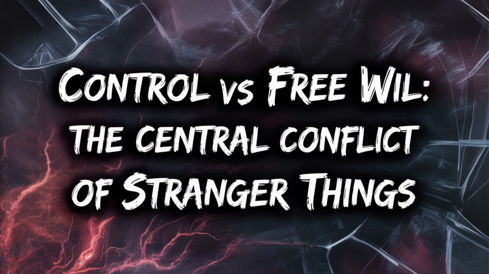 Control vs Free Will: The Central Conflict of Stranger Things