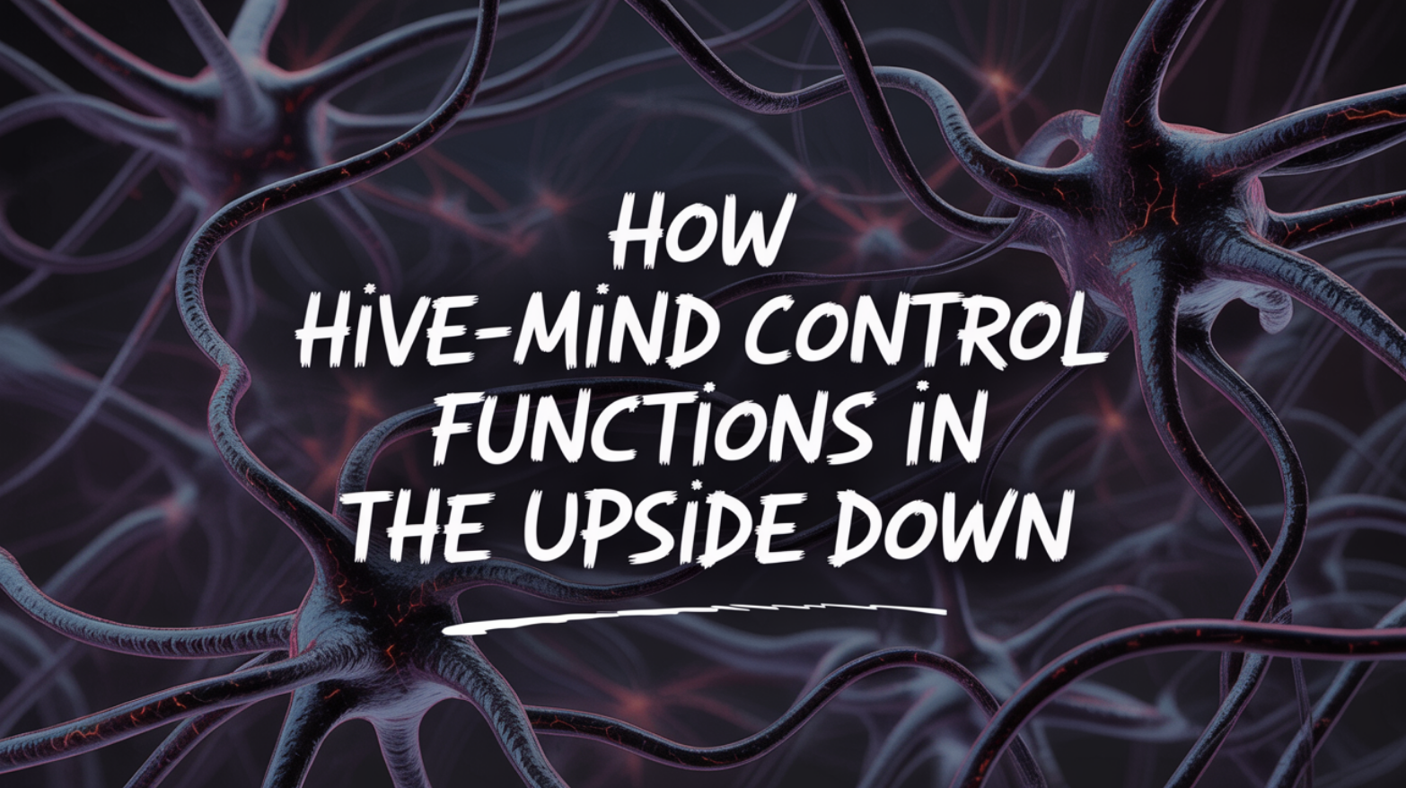 How Hive-Mind Control Functions in the Upside Down