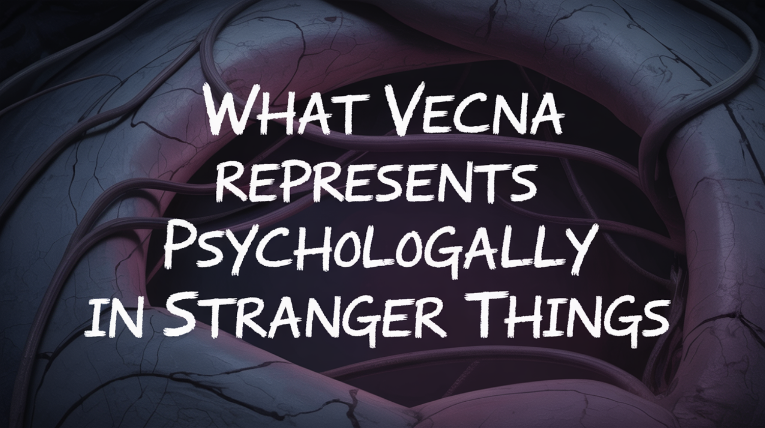 What Vecna Represents Psychologically in Stranger Things