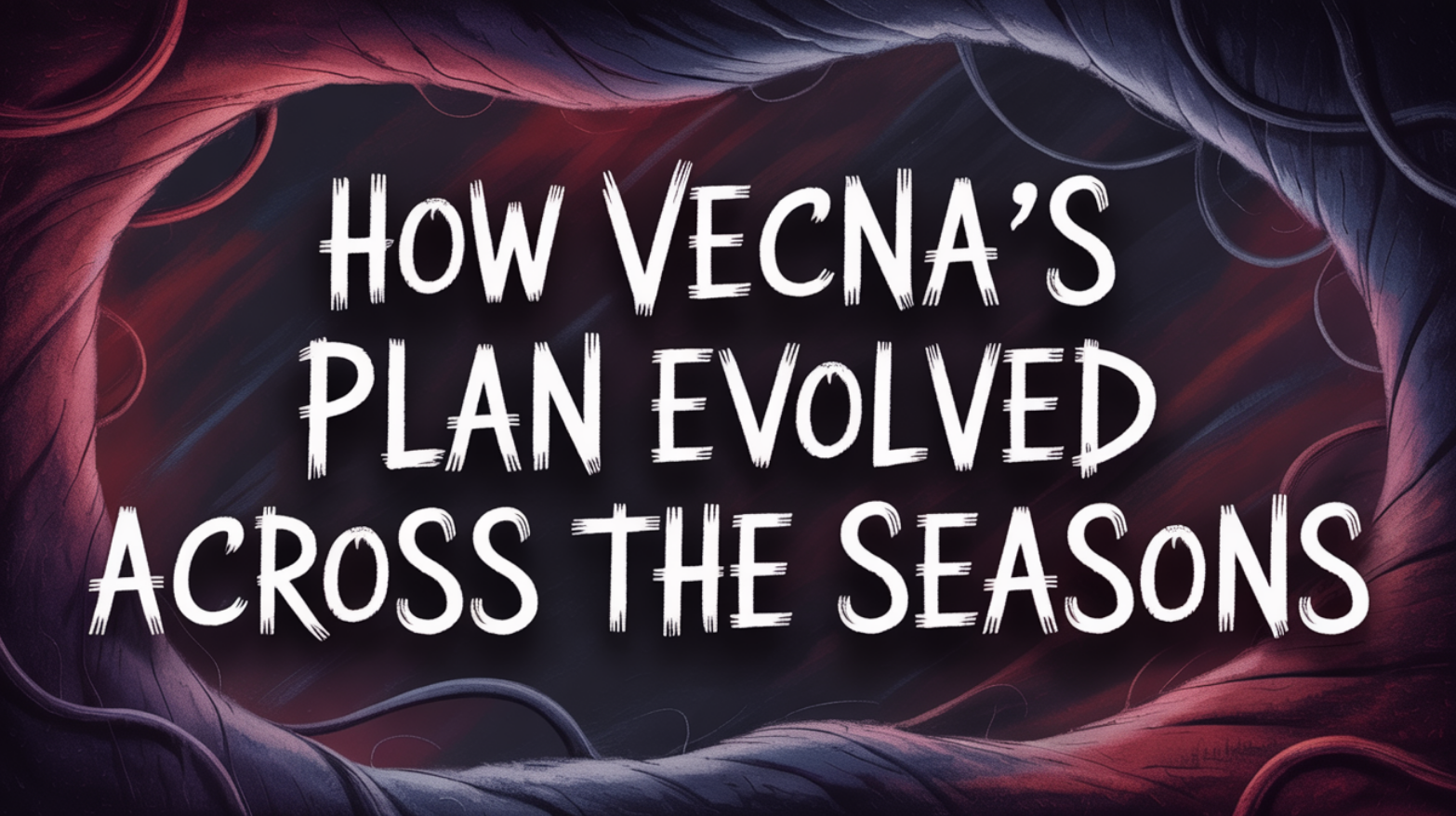 How Vecna’s Plan Evolved Across the Seasons