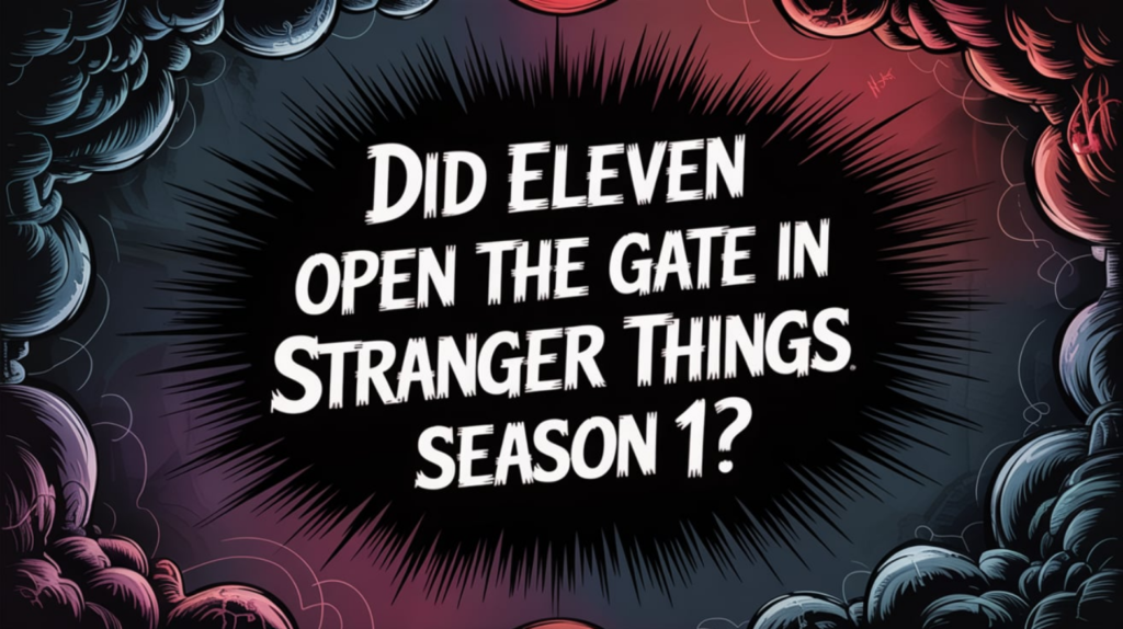 Did Eleven Open the Gate in Stranger Things Season 1?
