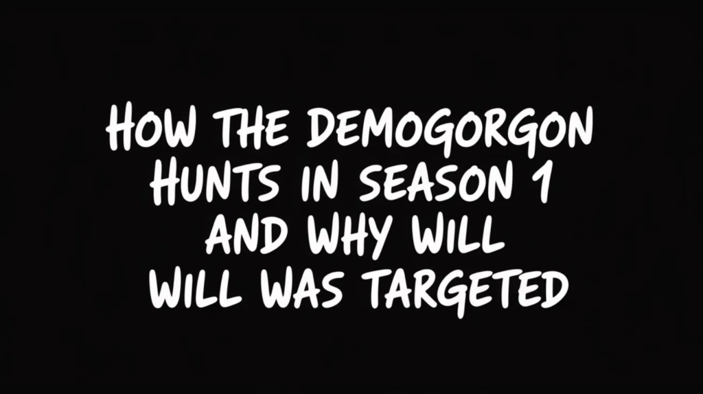 How the Demogorgon Hunts in Season 1 and Why Will Was Targeted