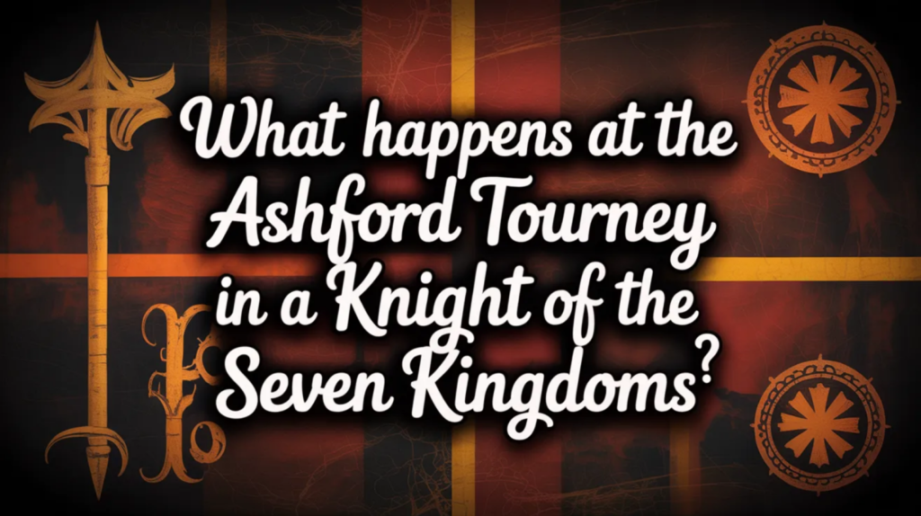What Happens at the Ashford Tourney in A Knight of the Seven Kingdoms